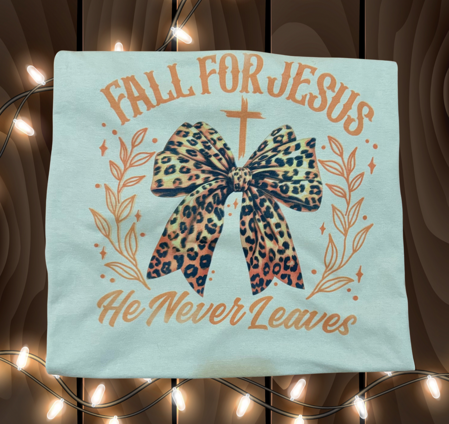 Fall For Jesus He Never Leaves