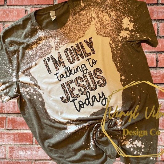 I'm Only Talking To Jesus Today Sublimation T-Shirt